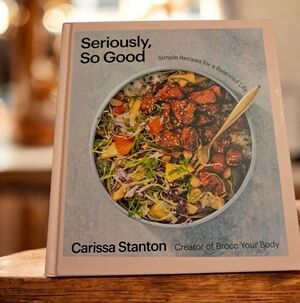 Seriously, So Good By Carissa Stanton Cookbook (NEW)
